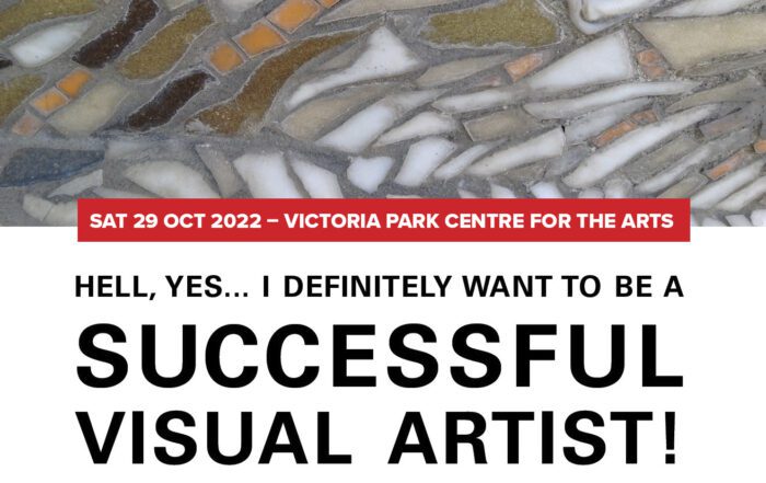 Hell, Yes... I Definitely Want To Be A Successful Visual Artist! with Paula Silbert, supported by John Curtin Gallery, City of South Perth, Town of Victoria Park and Victoria Park Centre for the Arts