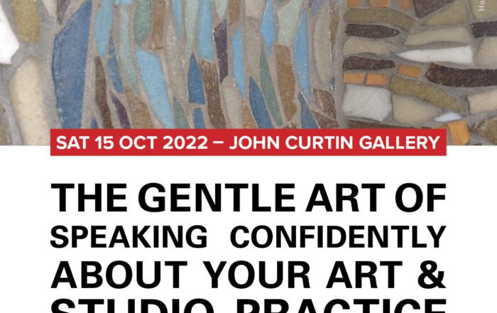 The Gentle Art of Speaking Confidently about your Art and Studio Practice with Paula Silbert. Supported by John Curtin Gallery, City of South Perth, Town of Victoria Park, Victoria Park Centre for the Arts